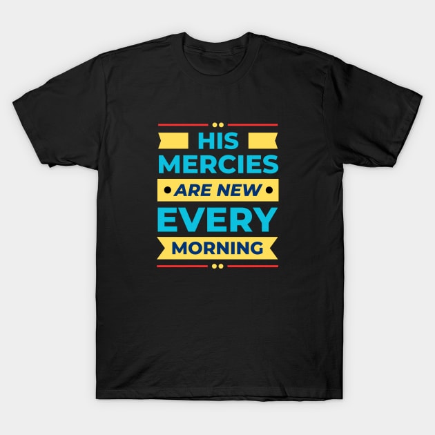 His Mercies Are New Every Morning | Christian T-Shirt by All Things Gospel